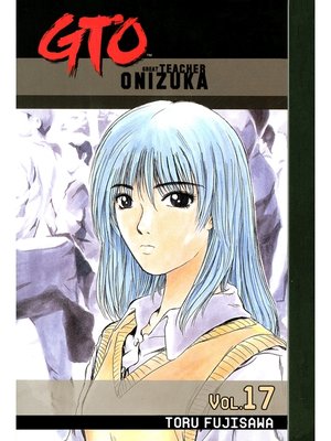 cover image of GTO: Great Teacher Onizuka, Volume 17